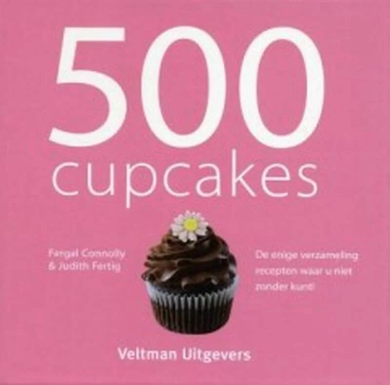 500 cupcakes de enige verzameling recepten waar je niet zonder kunt!