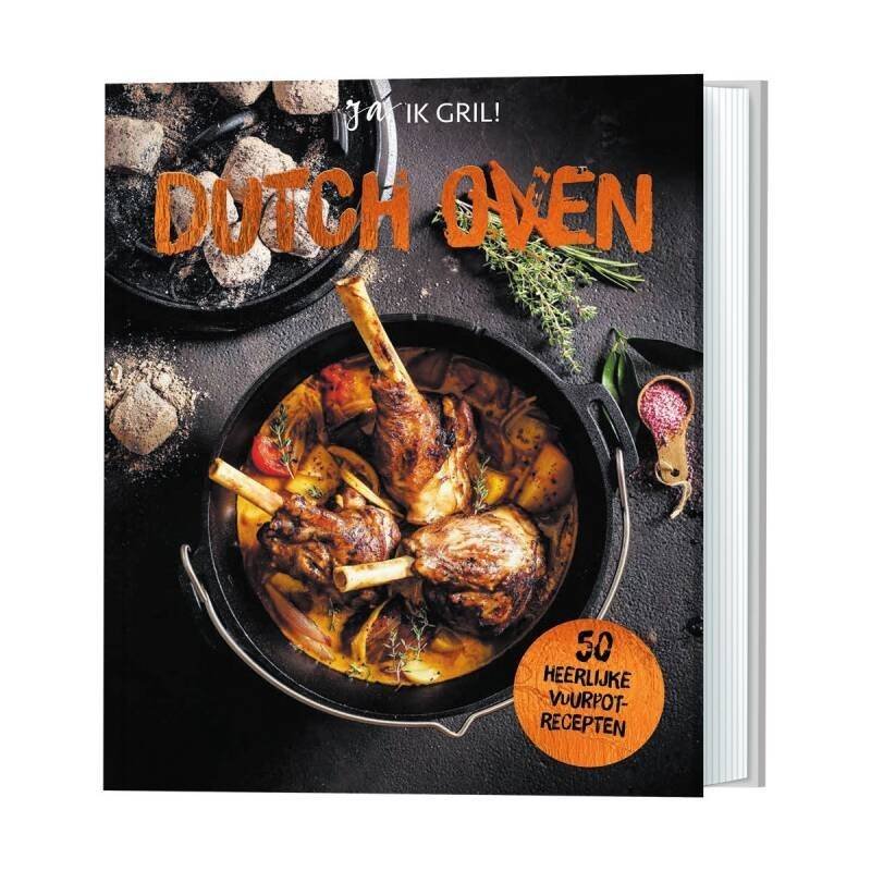 Dutch oven ja, ik gril! 50 heerlijke vuurpotrecepten