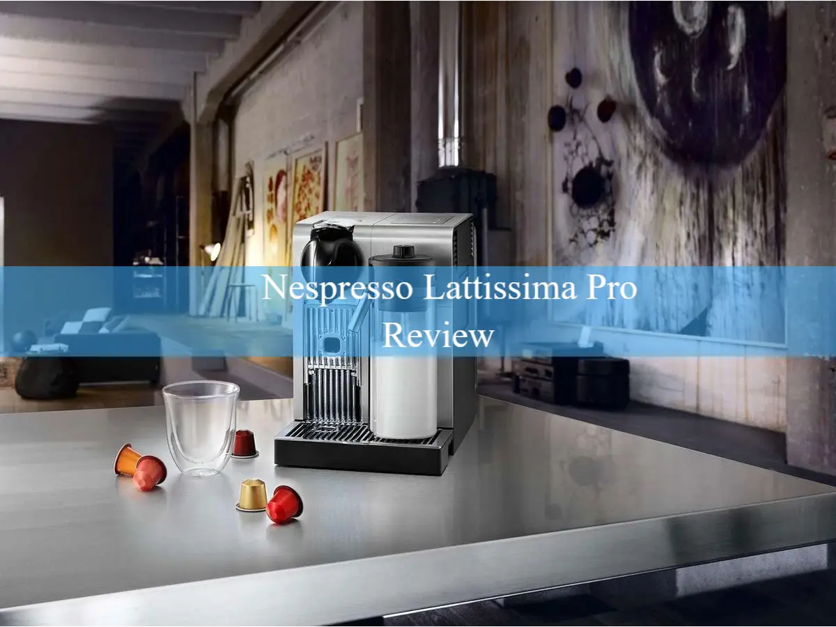 Nespresso Lattissima Pro Review